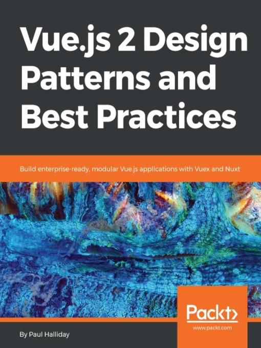 Title details for Vue.js 2 Design Patterns and Best Practices by Paul Halliday - Available